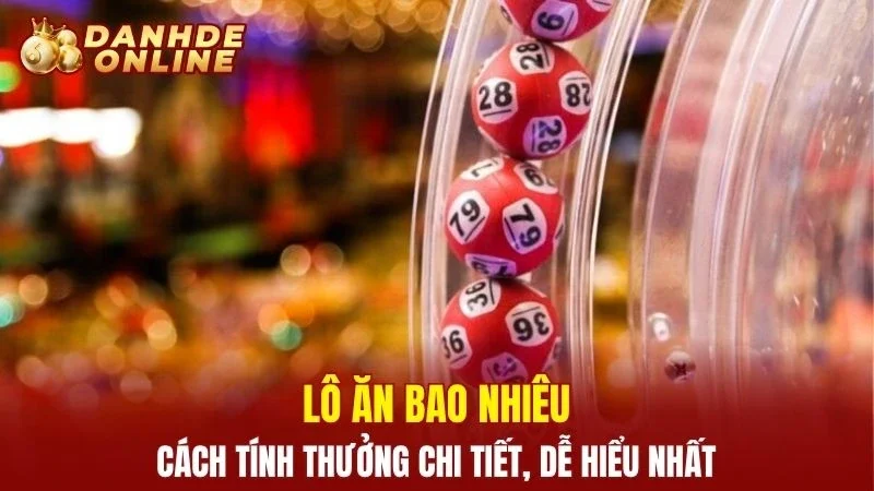 Lô ăn bao nhiêu